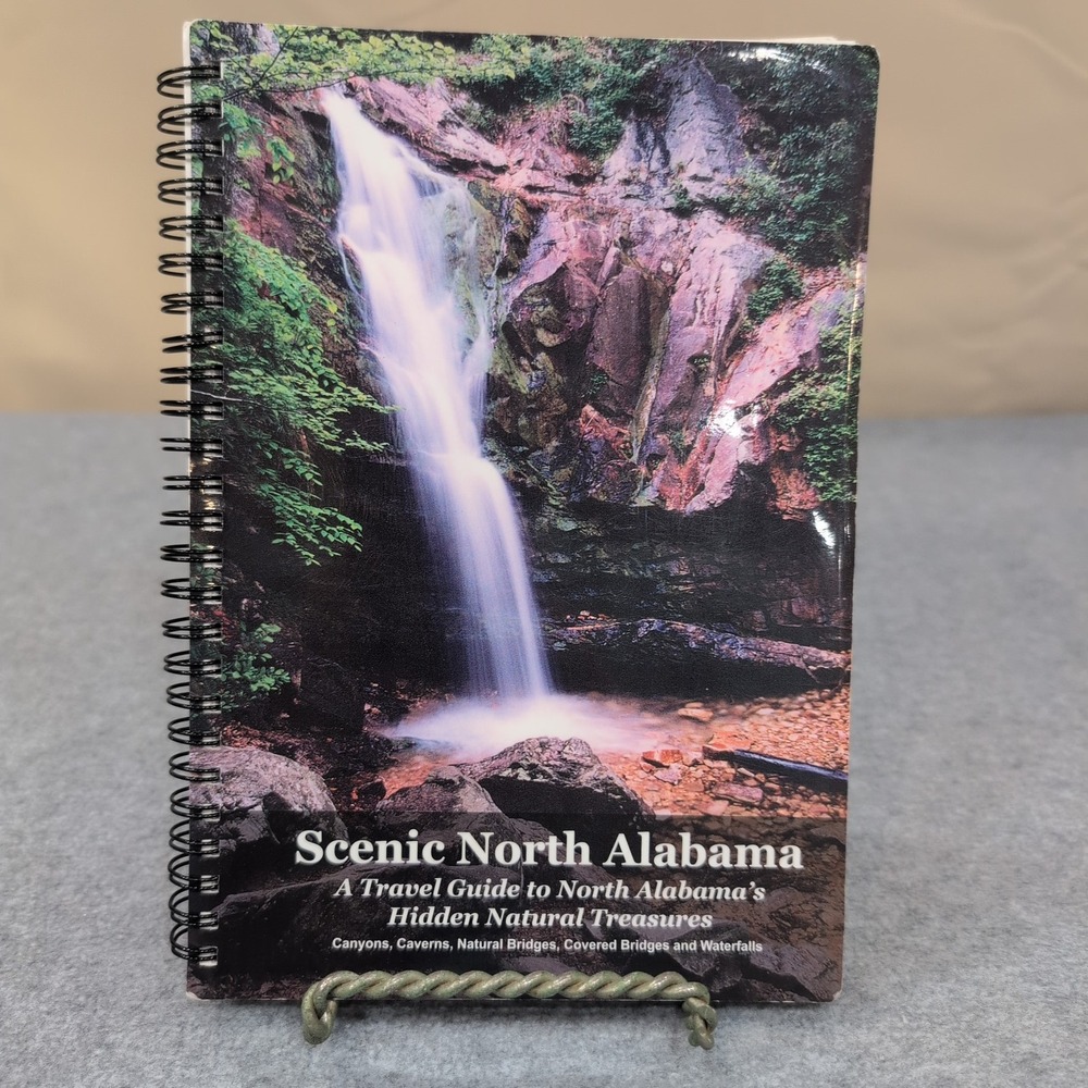 Scenic North Alabama Travel Guide to Hidden Natural Treasures Spiral Bound Book